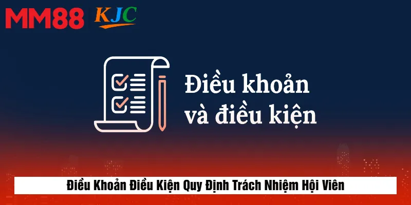 Điều Khoản Điều Kiện Quy Định Trách Nhiệm Hội Viên