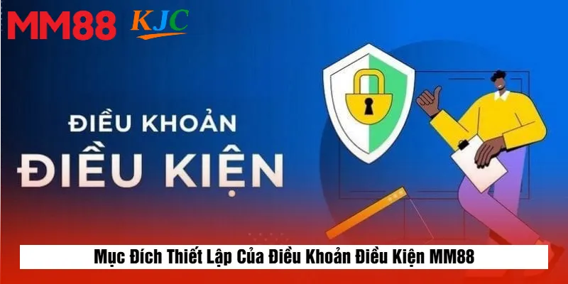 Mục Đích Thiết Lập Của Điều Khoản Điều Kiện MM88