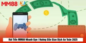 Rút Tiền MM88 Nhanh Gọn | Hướng Dẫn Giao Dịch An Toàn 2025